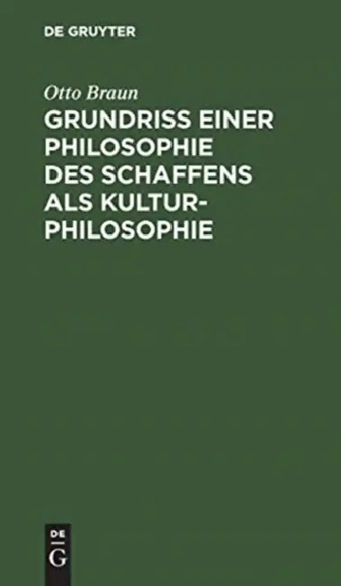Grundriß einer Philosophie des Schaffens als Kulturphilosophie (English, Otto Braun)