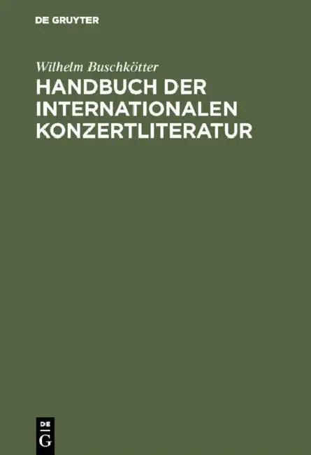 Handbuch Der Internationalen Konzertliteratur (English, Wilhelm Buschkötter)
