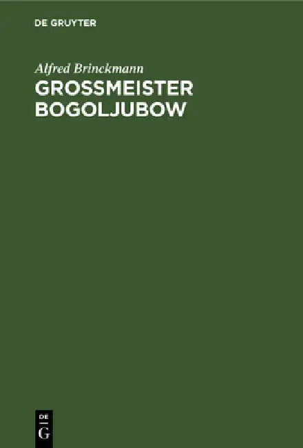 Grossmeister Bogoljubow (English, Alfred Brinckmann)