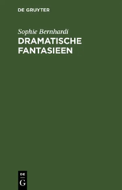 Dramatische Fantasieen (English, Sophie Bernhardi)