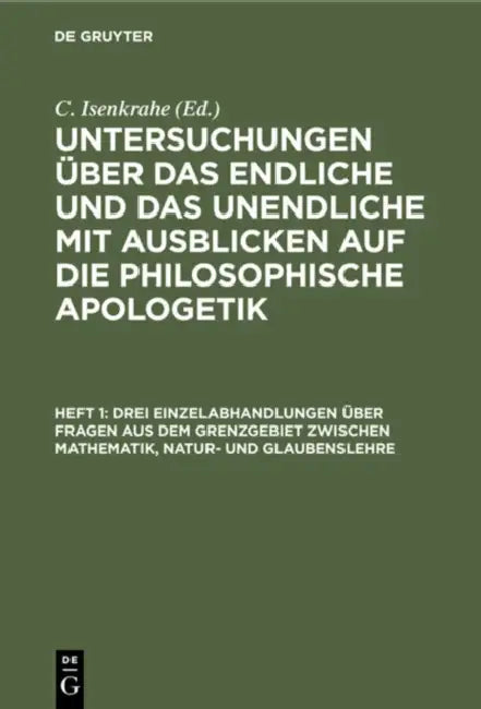 Drei Einzelabhandlungen Über Fragen Aus Dem Grenzgebiet Zwischen Mathematik, Natur- Und Glaubenslehr (English, C. Isenkrahe)