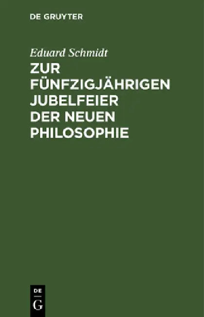 Zur Fünfzigjährigen Jubelfeier Der Neuen Philosophie (English, Eduard Schmidt)