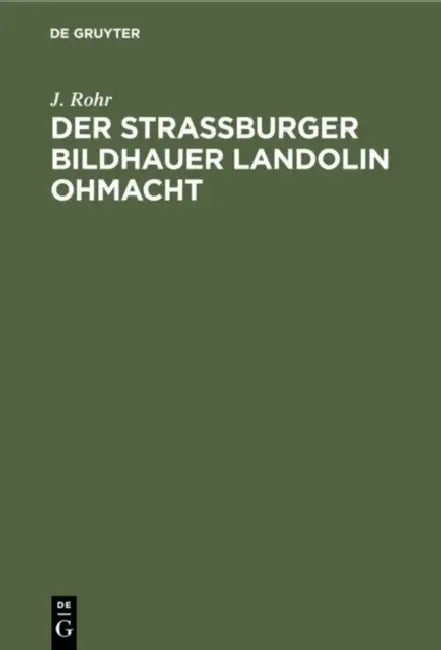 Der Straßburger Bildhauer Landolin Ohmacht (English, J. Rohr)