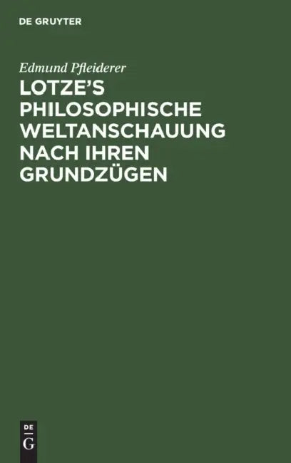 Lotze's philosophische Weltanschauung nach ihren Grundzügen (English, Edmund Pfleiderer)