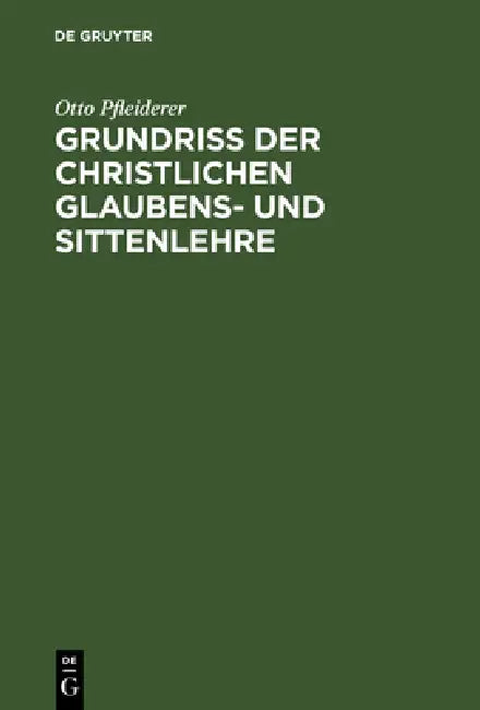 Grundriss der christlichen Glaubens- und Sittenlehre (English, Otto Pfleiderer)