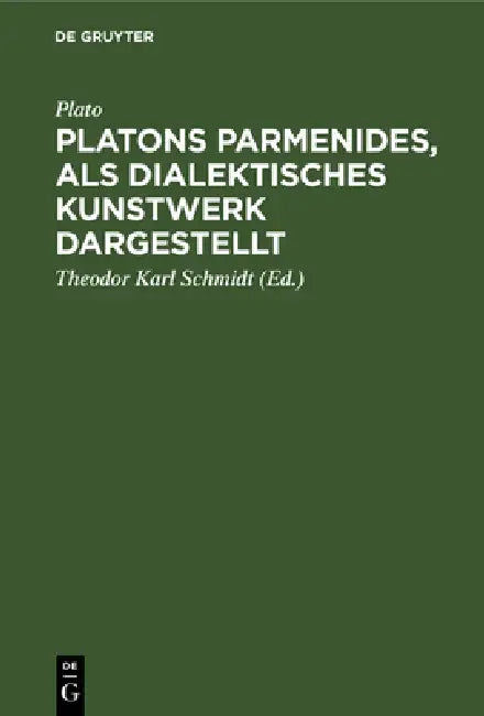 Platons Parmenides, als dialektisches Kunstwerk dargestellt (English, Plato | Theodor Karl Schmidt)