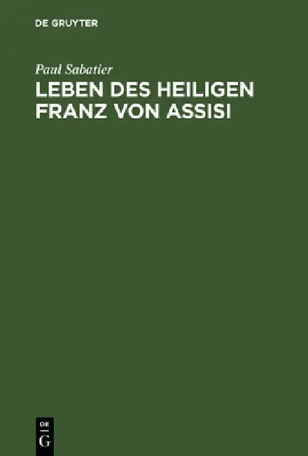 Leben des Heiligen Franz von Assisi (English, Paul Sabatier | Margarete Lisco)