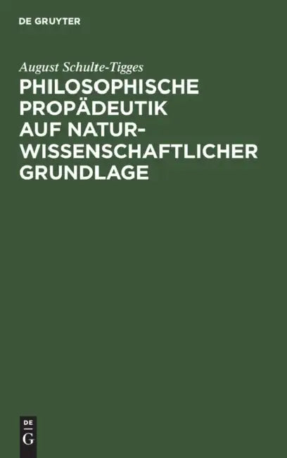 Philosophische Propädeutik auf naturwissenschaftlicher Grundlage (English, August Schulte-Tigges)