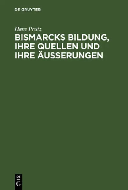 Bismarcks Bildung, ihre Quellen und ihre Äußerungen (English, Hans Prutz)