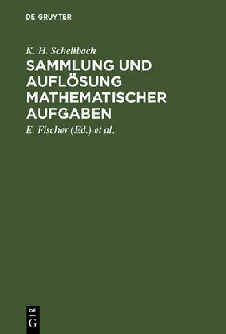 Sammlung und Auflösung mathematischer Aufgaben (English, K. H. Schellbach | E. Fischer | H. Lieber)
