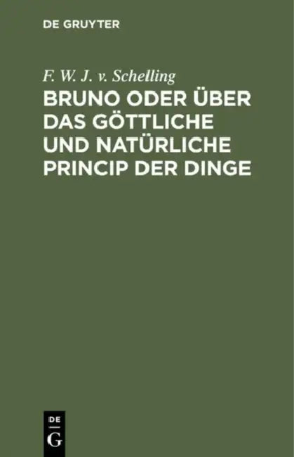 Bruno Oder Über Das Göttliche Und Natürliche Princip Der Dinge (English, F. W. J. V. Schelling)