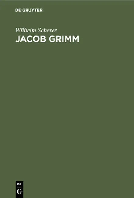 Jacob Grimm (English, Wilhelm Scherer)