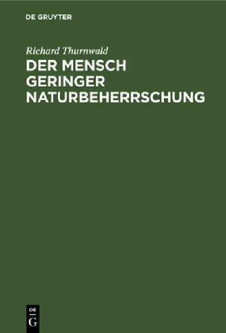 Der Mensch Geringer Naturbeherrschung (English, Richard Thurnwald)