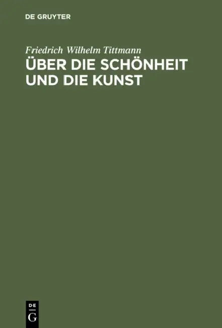Über Die Schönheit Und Die Kunst (English, Friedrich Wilhelm Tittmann)