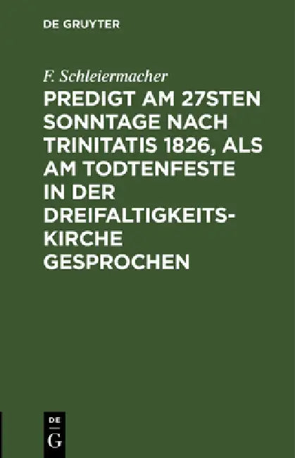 Predigt am 27sten Sonntage nach Trinitatis 1826, als am Todtenfeste in der Dreifaltigkeitskirche ges (English, F. Schleiermacher)