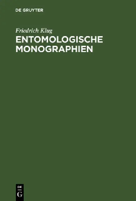 Entomologische Monographien (English, Friedrich Klug)