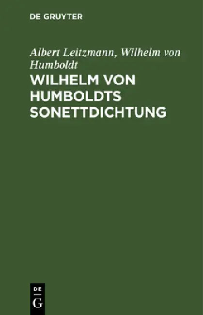 Wilhelm Von Humboldts Sonettdichtung (English, Albert Leitzmann | Wilhelm Von Humboldt)