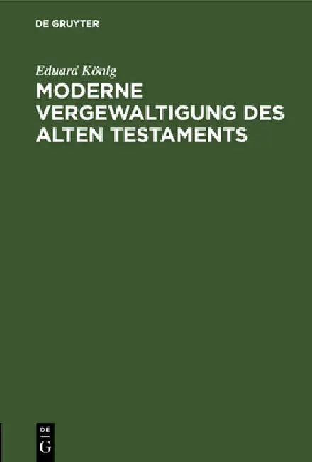 Moderne Vergewaltigung Des Alten Testaments (English, Eduard König)