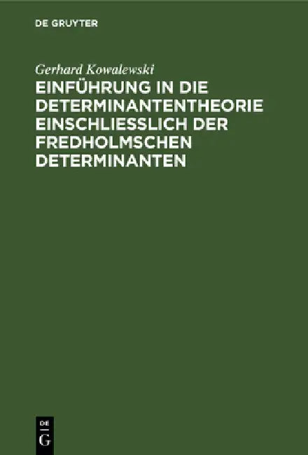 Einführung in die Determinantentheorie einschließlich der Fredholmschen Determinanten (English, Gerhard Kowalewski)
