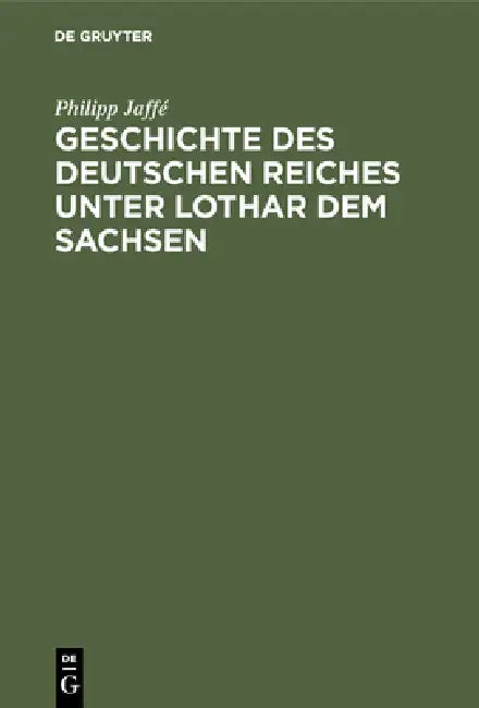 Geschichte des deutschen Reiches unter Lothar dem Sachsen (English, Philipp Jaffé)