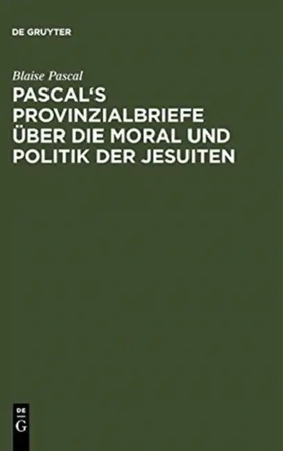 Pascal's Provinzialbriefe Über Die Moral Und Politik Der Jesuiten (English, Blaise Pascal | J. J. G. Hartmann)