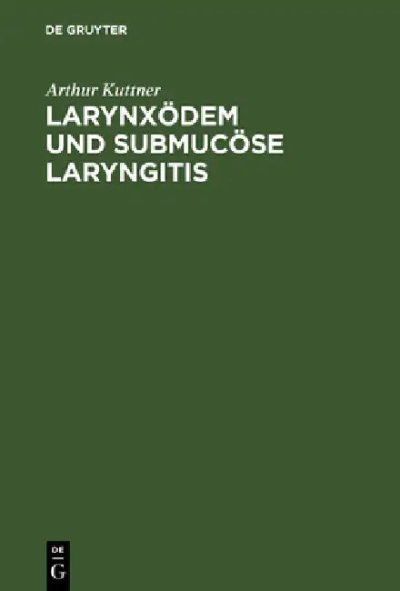 Larynxödem und submucöse Laryngitis (English, Arthur Kuttner)