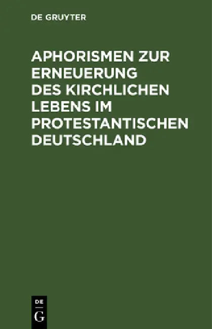Aphorismen Zur Erneuerung Des Kirchlichen Lebens Im Protestantischen Deutschland (English, Philipp Conrad Marheineke)