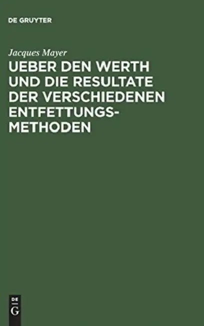 Ueber Den Werth Und Die Resultate Der Verschiedenen Entfettungsmethoden (English, Jacques Mayer)