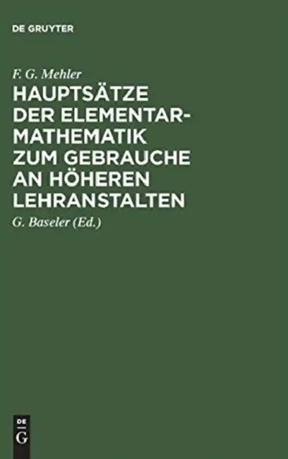 Hauptsätze Der Elementar-Mathematik Zum Gebrauche an Höheren Lehranstalten (English, F. G. Mehler | G. Baseler | Schellbach)