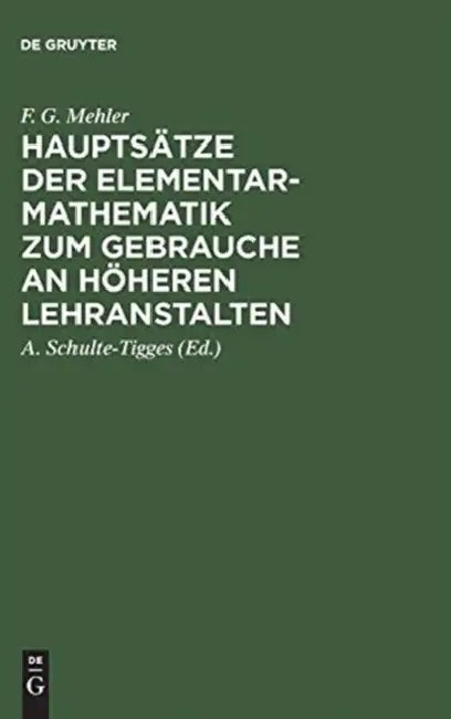 Hauptsätze Der Elementar-Mathematik Zum Gebrauche an Höheren Lehranstalten (English, F. G. Mehler | Schulte-Tigges)
