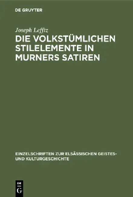 Die Volkstümlichen Stilelemente in Murners Satiren (English, Joseph Lefftz)
