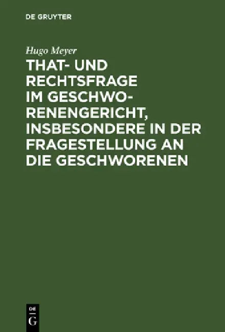 That- Und Rechtsfrage Im Geschworenengericht, Insbesondere in Der Fragestellung an Die Geschworenen (English, Hugo Meyer)