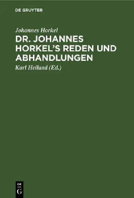 Dr. Johannes Horkel's Reden Und Abhandlungen (English, Johannes Horkel | Karl Heiland)