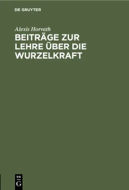 Beiträge Zur Lehre Über Die Wurzelkraft (English, Alexis Horvath)