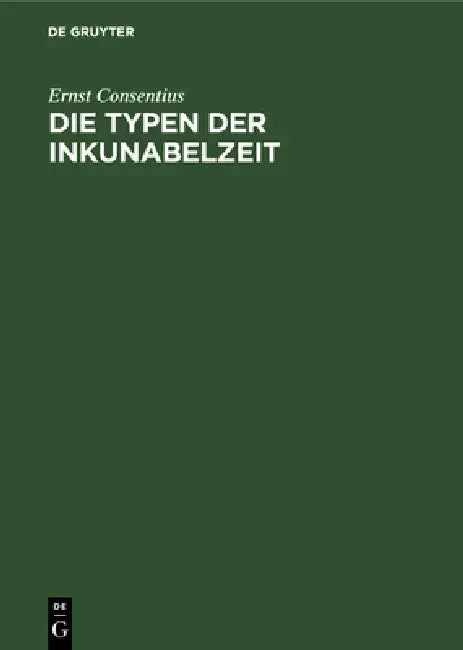 Die Typen Der Inkunabelzeit (English, Ernst Consentius)