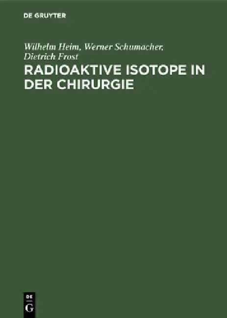 Radioaktive Isotope in der Chirurgie (English, Wilhelm Heim | Werner Schumacher | Dietrich Frost)