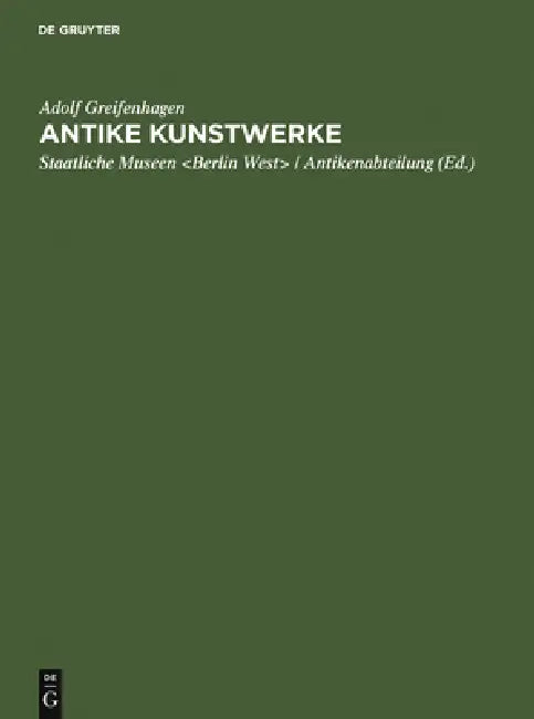 Antike Kunstwerke (English, Adolf Greifenhagen | Staatliche Museen)