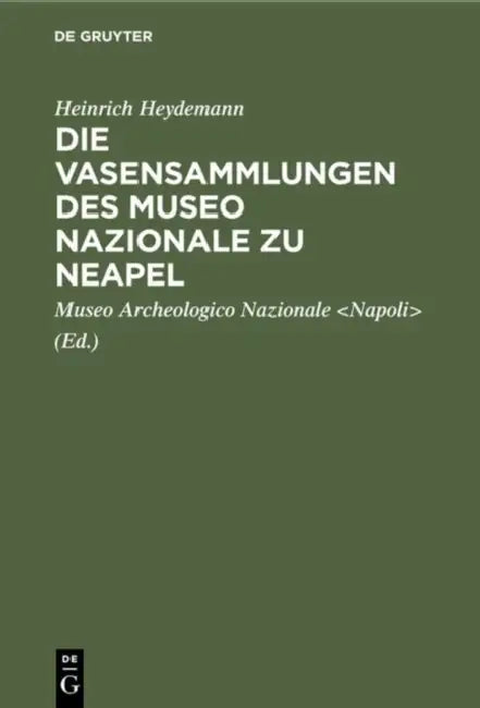 Die Vasensammlungen Des Museo Nazionale Zu Neapel (English, Heinrich Heydemann | Museo Archeologico Nazionale)