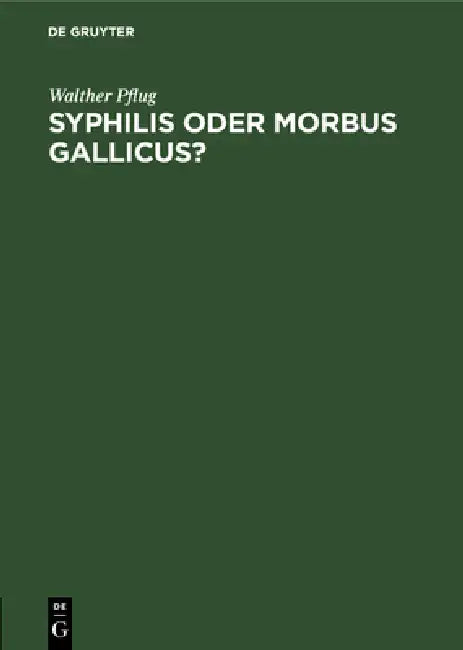 Syphilis oder morbus gallicus? (English, Walther Pflug)