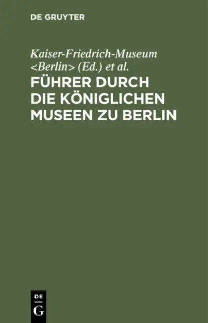 Führer Durch Die Königlichen Museen Zu Berlin (English, Kaiser-Friedrich-Museum | Königliche Museen)