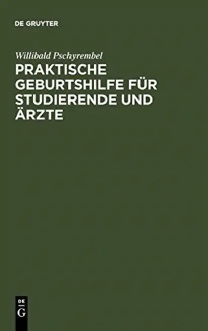 Praktische Geburtshilfe Für Studierende Und Ärzte (English, Willibald Pschyrembel)