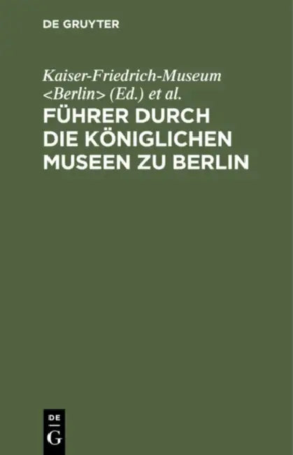 Führer Durch Die Königlichen Museen Zu Berlin (English, Kaiser-Friedrich-Museum | Königliche Museen)