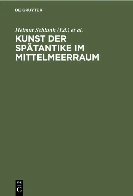 Kunst Der Spätantike Im Mittelmeerraum (English, Helmut Schlunk | Kaiser-Friedrich-Museum | Archäologisches Institut Des Deutschen R)