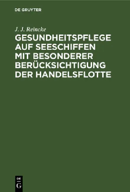 Gesundheitspflege Auf Seeschiffen Mit Besonderer Berücksichtigung Der Handelsflotte (English, J. J. Reincke)