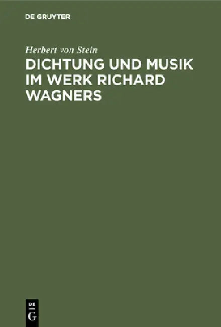 Dichtung und Musik im Werk Richard Wagners (English, Herbert Von Stein)