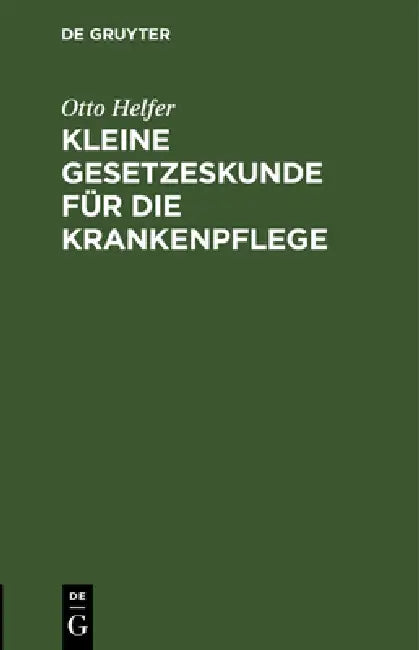 Kleine Gesetzeskunde Für Die Krankenpflege (English, Otto Helfer | Berta Kaboth)