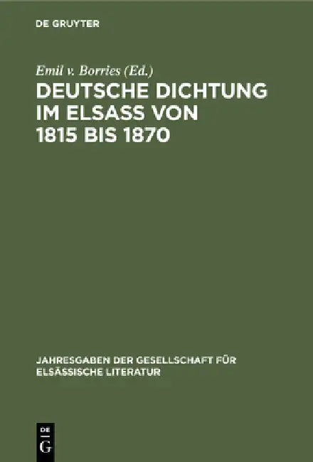 Deutsche Dichtung im Elsaß von 1815 bis 1870 (English, Emil V. Borries)