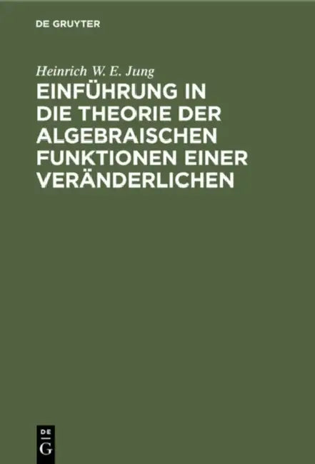 Einführung in Die Theorie Der Algebraischen Funktionen Einer Veränderlichen (English, Heinrich W. E. Jung)