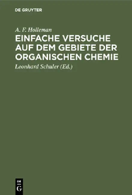 Einfache Versuche auf dem Gebiete der organischen Chemie (English, A. F. Holleman | Leonhard Schuler)