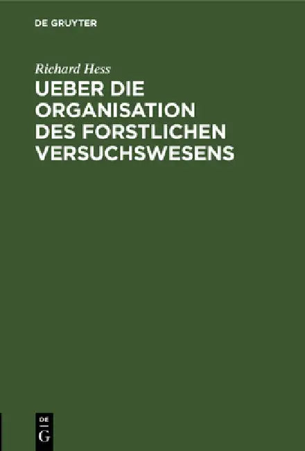 Ueber die Organisation des forstlichen Versuchswesens (English, Richard Hess)